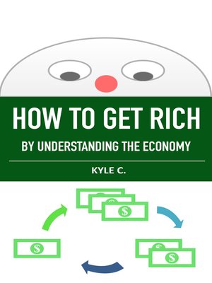 cover image of How to Get Rich, by Understanding the Economy